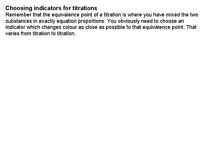 Choosing indicators for titrations Remember that the equivalence point of a titration is where