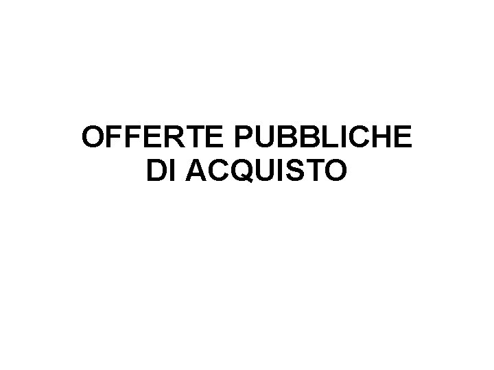 OFFERTE PUBBLICHE DI ACQUISTO 