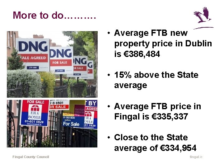 More to do………. • Average FTB new property price in Dublin is € 386,