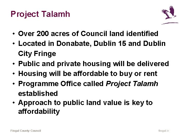 Project Talamh • Over 200 acres of Council land identified • Located in Donabate,