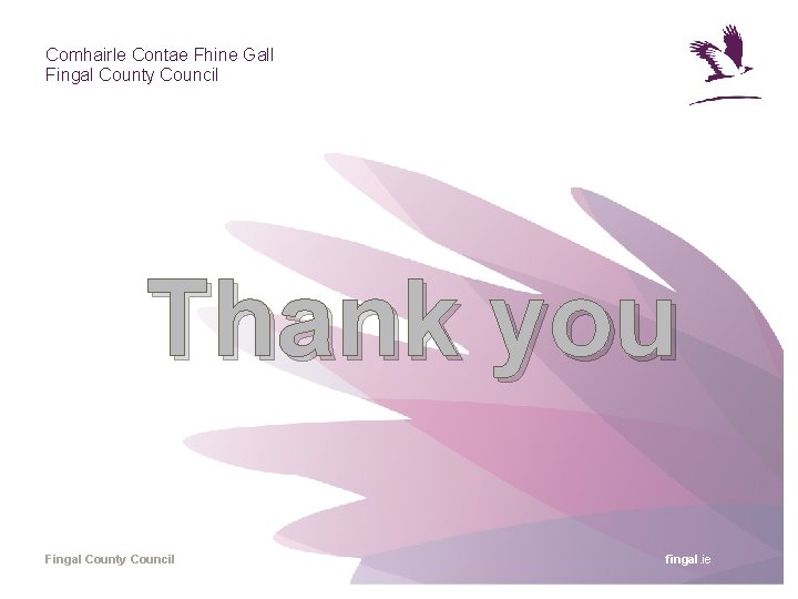 Comhairle Contae Fhine Gall Fingal County Council Thank you Fingal County Council fingal. ie