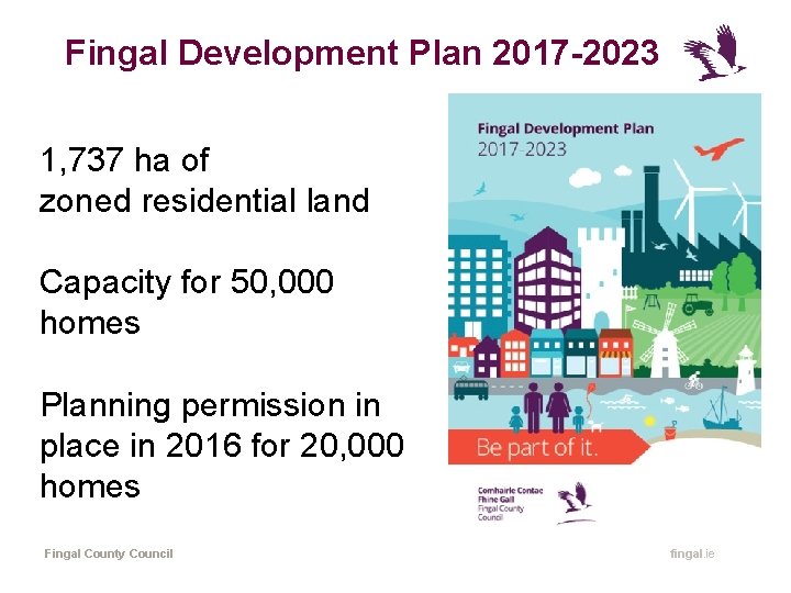 Fingal Development Plan 2017 -2023 1, 737 ha of zoned residential land Capacity for