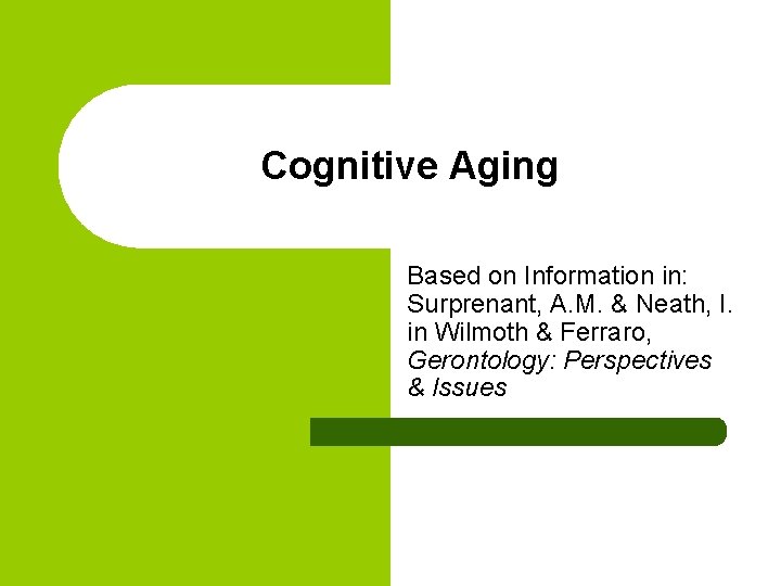 Cognitive Aging Based on Information in: Surprenant, A. M. & Neath, I. in Wilmoth