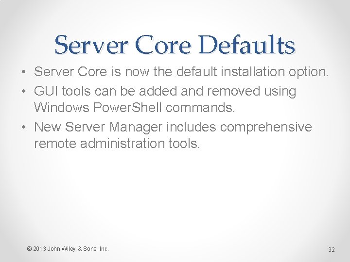 Server Core Defaults • Server Core is now the default installation option. • GUI
