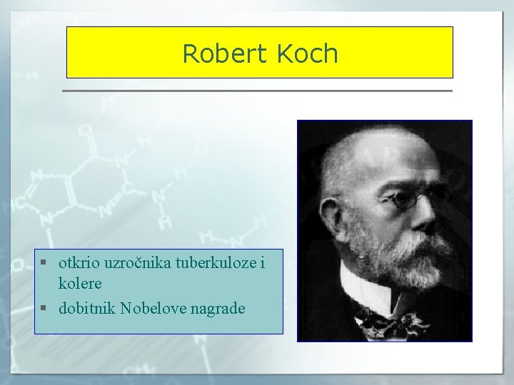 Robert Koch § otkrio uzročnika tuberkuloze i kolere § dobitnik Nobelove nagrade 