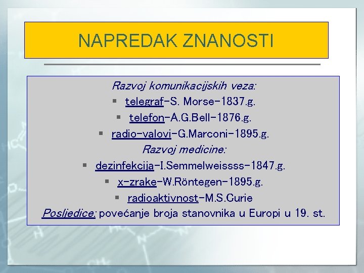 NAPREDAK ZNANOSTI Razvoj komunikacijskih veza: § telegraf-S. Morse-1837. g. § telefon-A. G. Bell-1876. g.