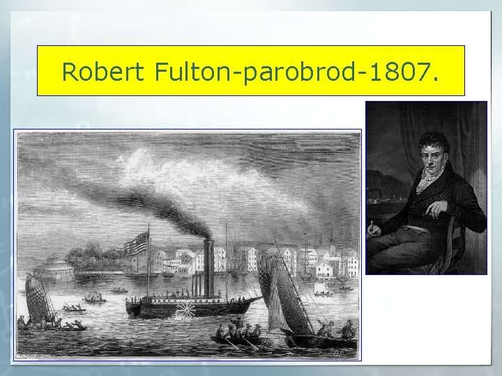 Robert Fulton-parobrod-1807. 