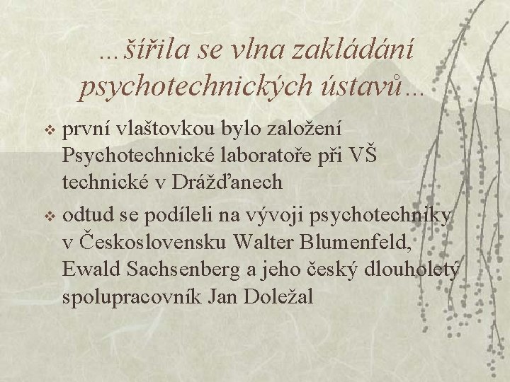 …šířila se vlna zakládání psychotechnických ústavů… první vlaštovkou bylo založení Psychotechnické laboratoře při VŠ