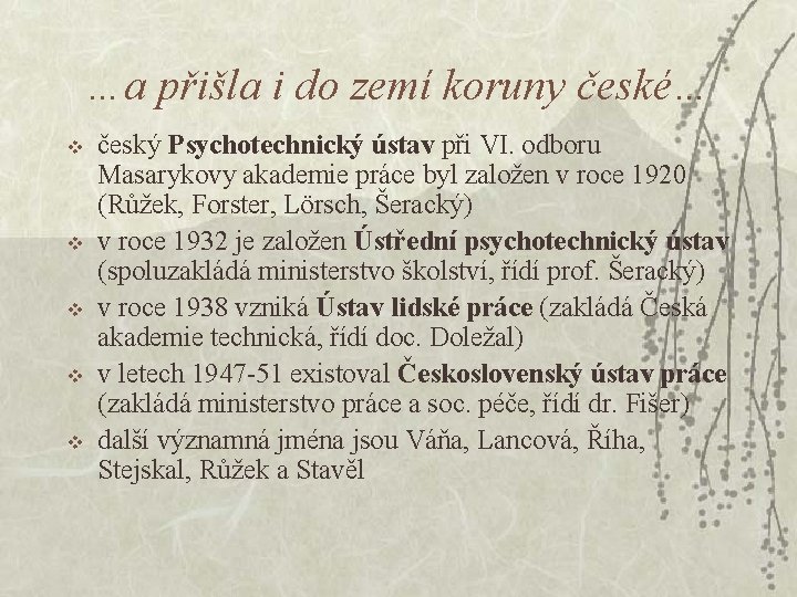 …a přišla i do zemí koruny české… v v v český Psychotechnický ústav při