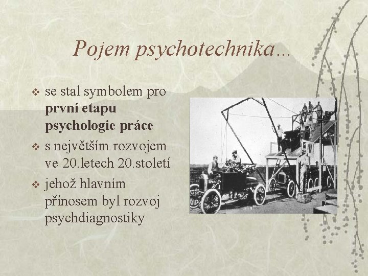 Pojem psychotechnika… v v v se stal symbolem pro první etapu psychologie práce s
