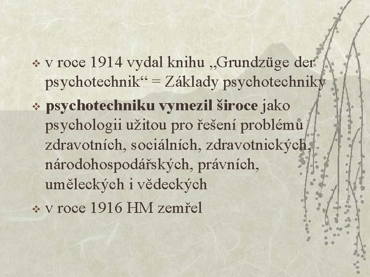 v roce 1914 vydal knihu „Grundzüge der psychotechnik“ = Základy psychotechniky v psychotechniku vymezil