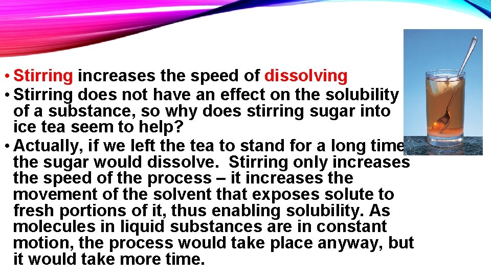 • Stirring increases the speed of dissolving • Stirring does not have an • Stirring increases the speed of dissolving • Stirring does not have an