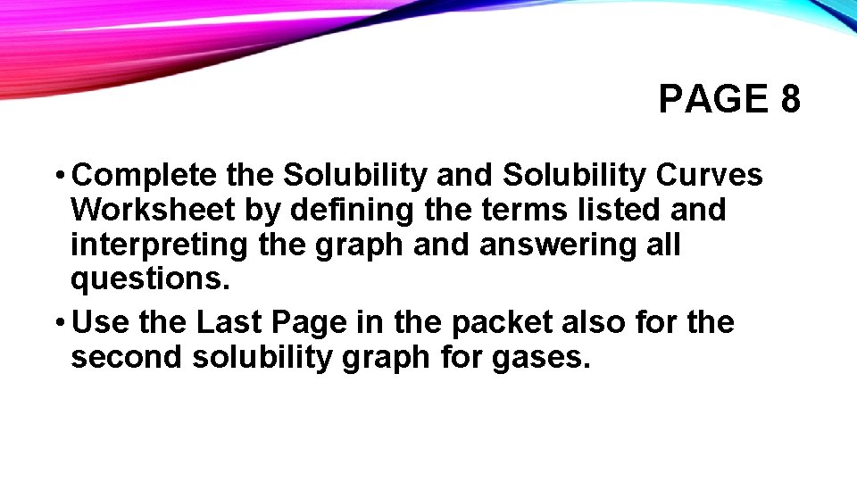 PAGE 8 • Complete the Solubility and Solubility Curves Worksheet by defining the terms PAGE 8 • Complete the Solubility and Solubility Curves Worksheet by defining the terms