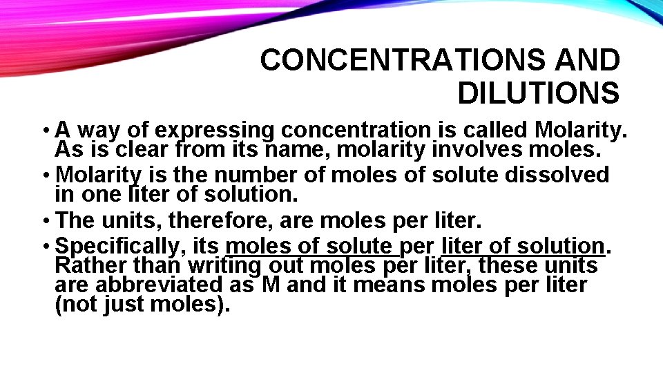 CONCENTRATIONS AND DILUTIONS • A way of expressing concentration is called Molarity. As is CONCENTRATIONS AND DILUTIONS • A way of expressing concentration is called Molarity. As is