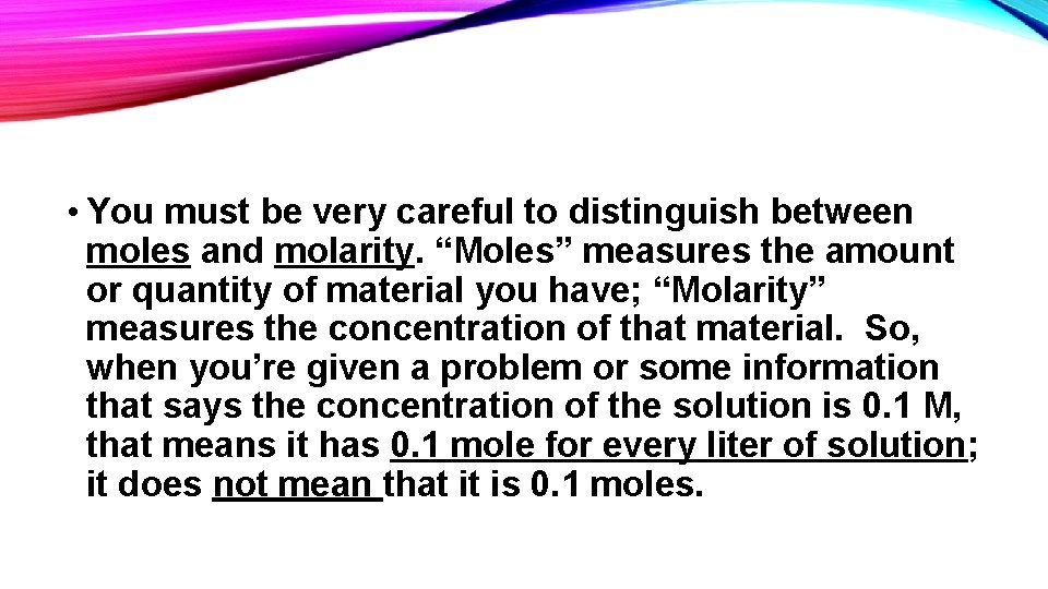 • You must be very careful to distinguish between moles and molarity. “Moles” • You must be very careful to distinguish between moles and molarity. “Moles”