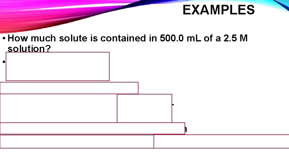 EXAMPLES • How much solute is contained in 500. 0 m. L of a EXAMPLES • How much solute is contained in 500. 0 m. L of a