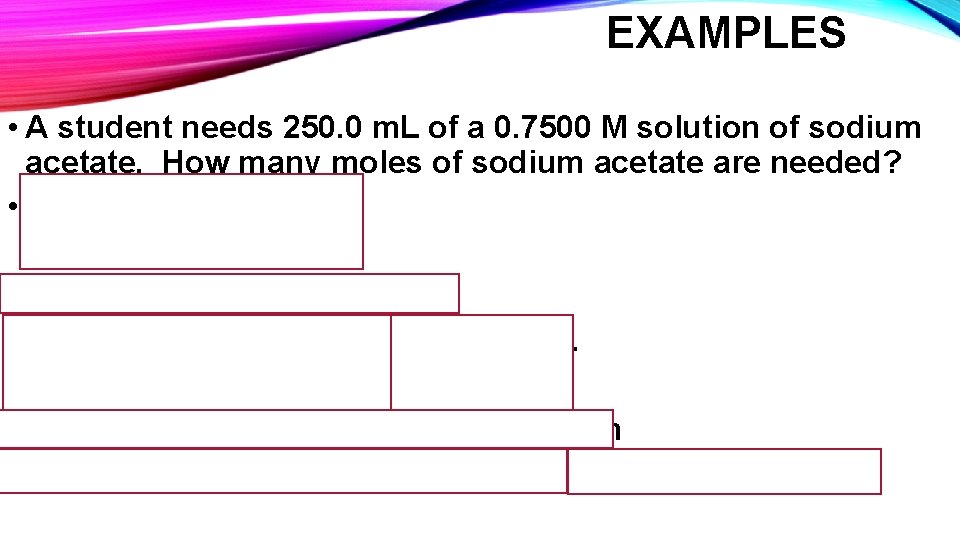EXAMPLES • A student needs 250. 0 m. L of a 0. 7500 M EXAMPLES • A student needs 250. 0 m. L of a 0. 7500 M