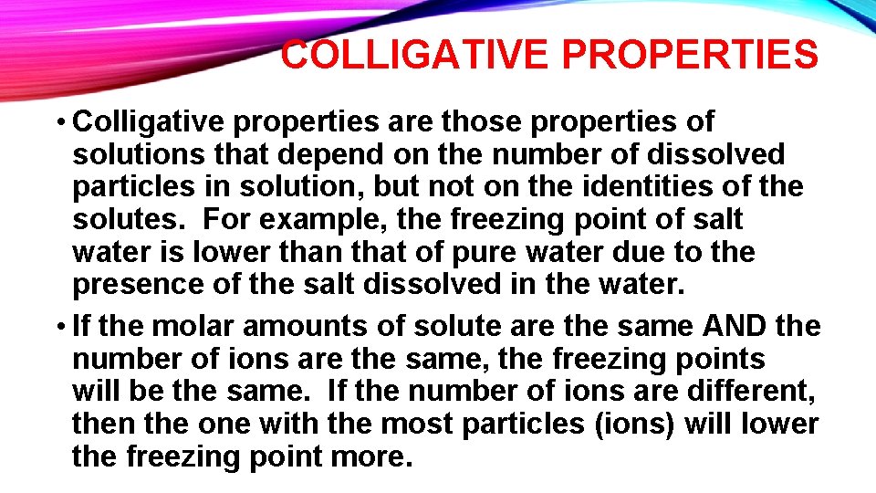 COLLIGATIVE PROPERTIES • Colligative properties are those properties of solutions that depend on the COLLIGATIVE PROPERTIES • Colligative properties are those properties of solutions that depend on the
