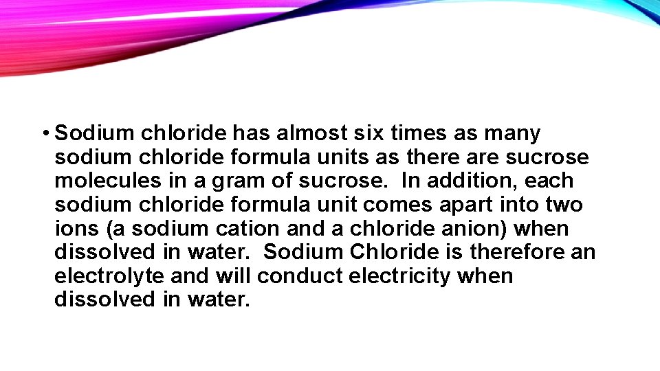 • Sodium chloride has almost six times as many sodium chloride formula units • Sodium chloride has almost six times as many sodium chloride formula units