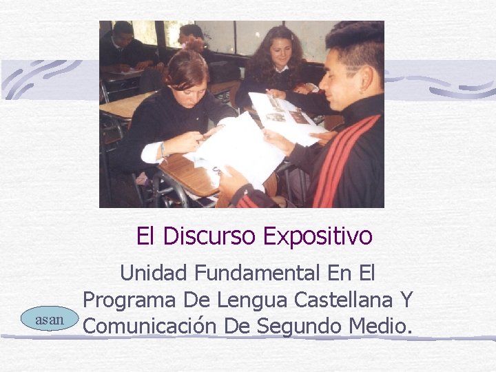 El Discurso Expositivo asan Unidad Fundamental En El Programa De Lengua Castellana Y Comunicación El Discurso Expositivo asan Unidad Fundamental En El Programa De Lengua Castellana Y Comunicación