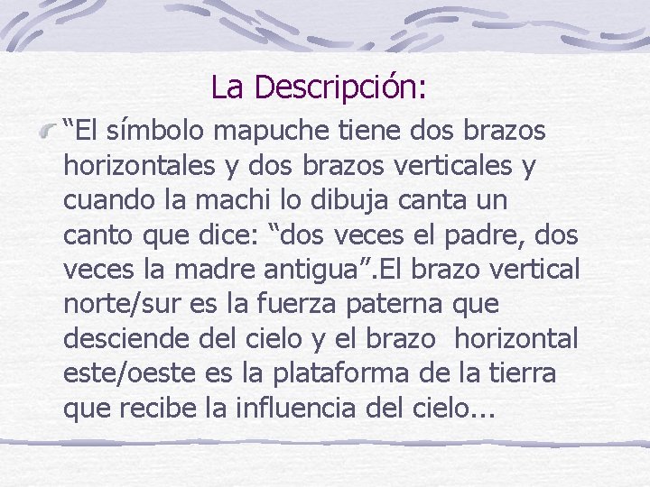 La Descripción: “El símbolo mapuche tiene dos brazos horizontales y dos brazos verticales y La Descripción: “El símbolo mapuche tiene dos brazos horizontales y dos brazos verticales y
