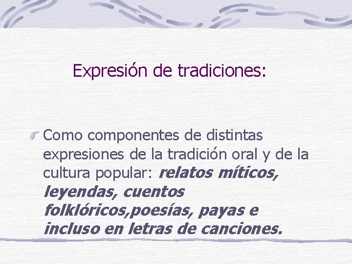 Expresión de tradiciones: Como componentes de distintas expresiones de la tradición oral y de Expresión de tradiciones: Como componentes de distintas expresiones de la tradición oral y de