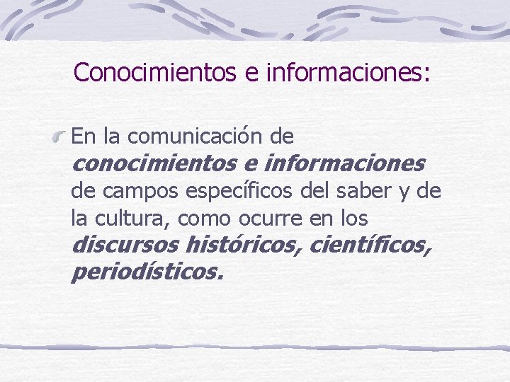 Conocimientos e informaciones: En la comunicación de conocimientos e informaciones de campos específicos del Conocimientos e informaciones: En la comunicación de conocimientos e informaciones de campos específicos del