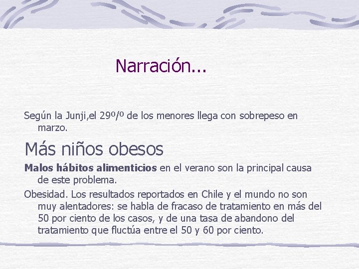 Narración. . . Según la Junji, el 29º/º de los menores llega con sobrepeso Narración. . . Según la Junji, el 29º/º de los menores llega con sobrepeso
