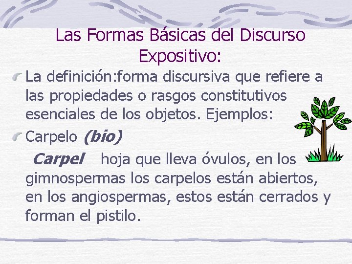 Las Formas Básicas del Discurso Expositivo: La definición: forma discursiva que refiere a las Las Formas Básicas del Discurso Expositivo: La definición: forma discursiva que refiere a las