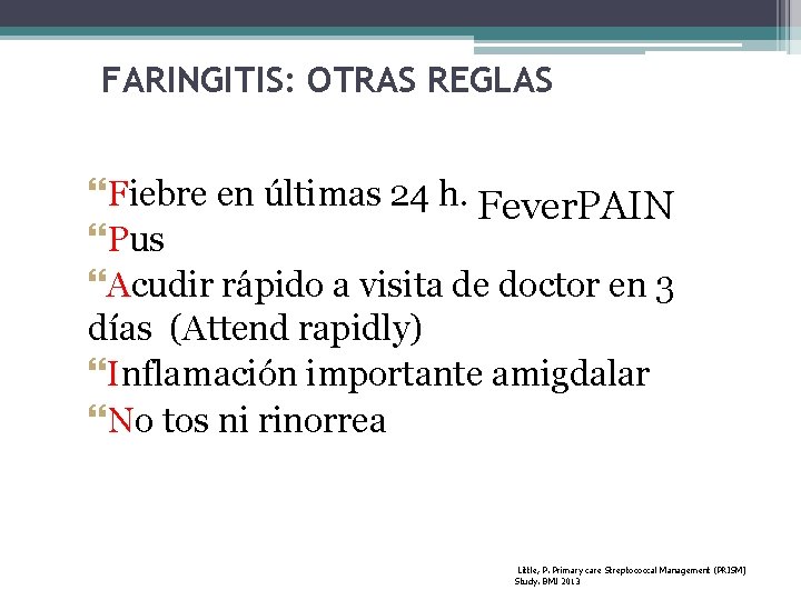 FARINGITIS: OTRAS REGLAS Fiebre en últimas 24 h. Fever. PAIN Pus Acudir rápido a