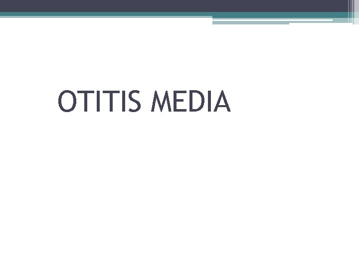 OTITIS MEDIA 