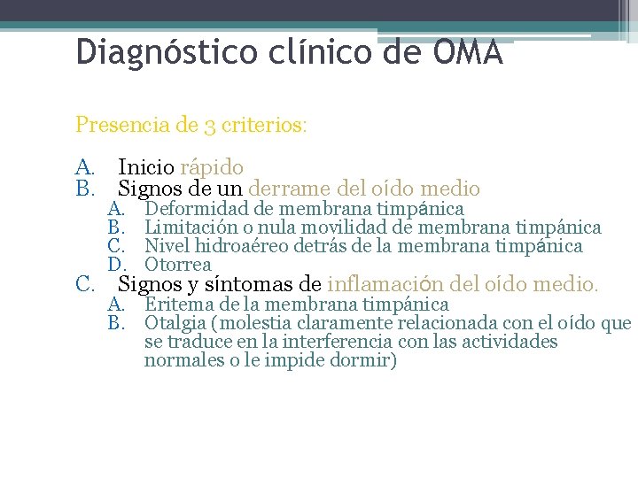 Diagnóstico clínico de OMA Presencia de 3 criterios: A. Inicio rápido B. Signos de