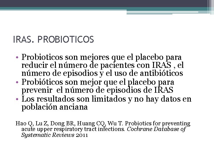 IRAS. PROBIOTICOS • Probioticos son mejores que el placebo para reducir el número de