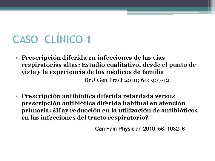 CASO CLÍNICO 1 • Prescripción diferida en infecciones de las vías respiratorias altas: Estudio