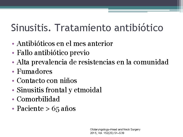 Sinusitis. Tratamiento antibiótico • • Antibióticos en el mes anterior Fallo antibiótico previo Alta