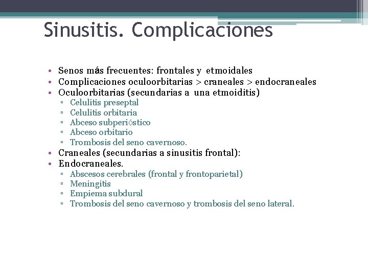 Sinusitis. Complicaciones • Senos más frecuentes: frontales y etmoidales • Complicaciones oculoorbitarias > craneales