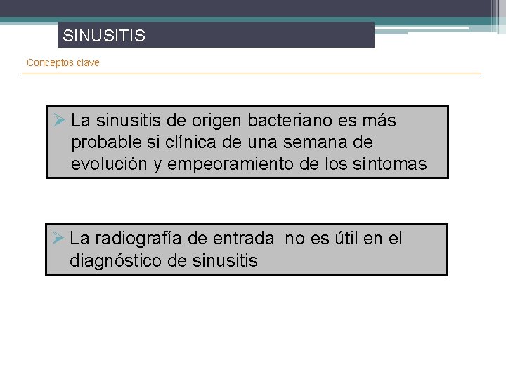 SINUSITIS Conceptos clave Ø La sinusitis de origen bacteriano es más probable si clínica
