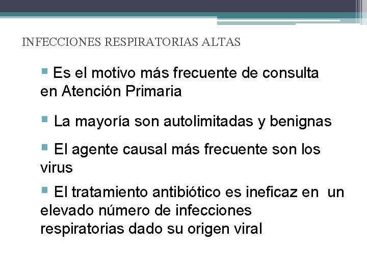 INFECCIONES RESPIRATORIAS ALTAS § Es el motivo más frecuente de consulta en Atención Primaria