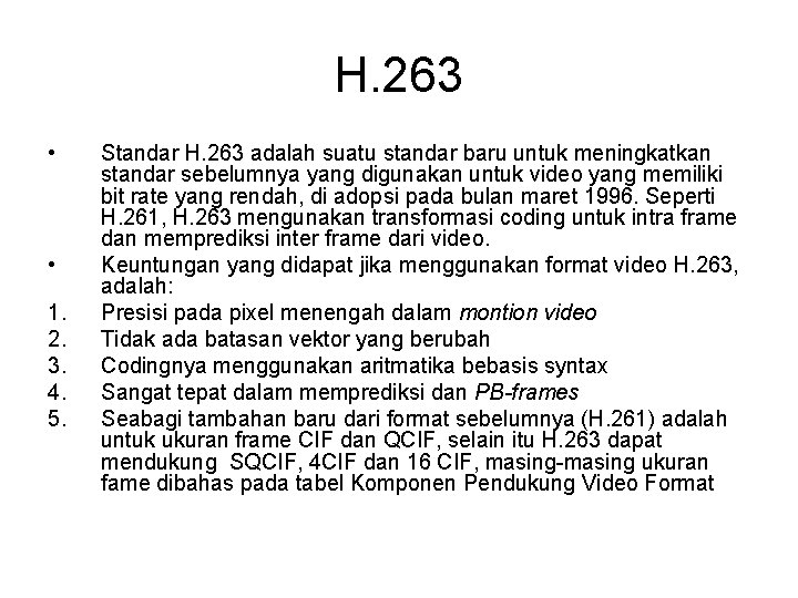 H. 263 • • 1. 2. 3. 4. 5. Standar H. 263 adalah suatu