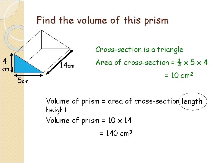 Find the volume of this prism Cross-section is a triangle 4 14 cm cm