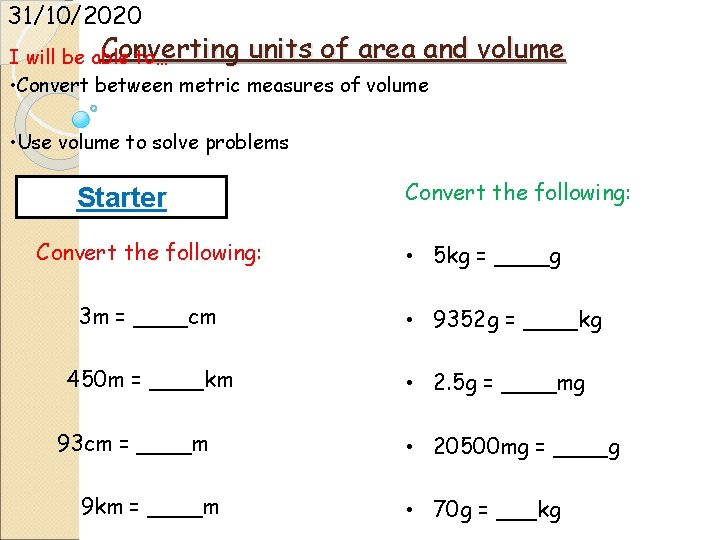 31/10/2020 Converting units of area and I will be able to… • Convert between