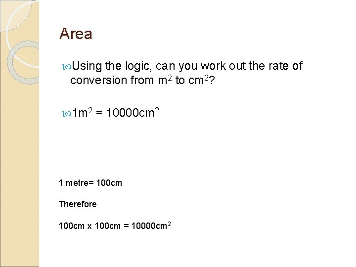 Area Using the logic, can you work out the rate of conversion from m