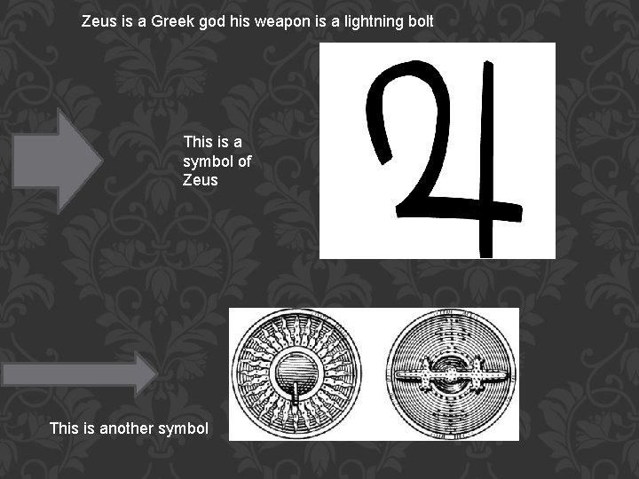 Zeus is a Greek god his weapon is a lightning bolt This is a