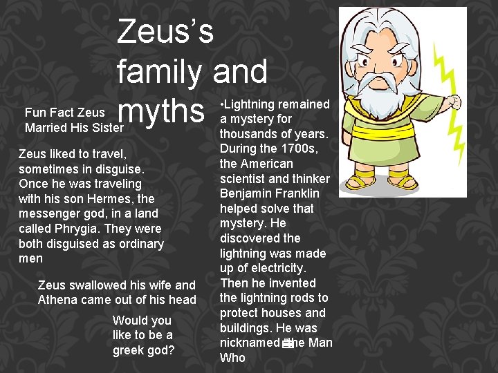 Zeus’s family and myths Fun Fact Zeus Married His Sister Zeus liked to travel,