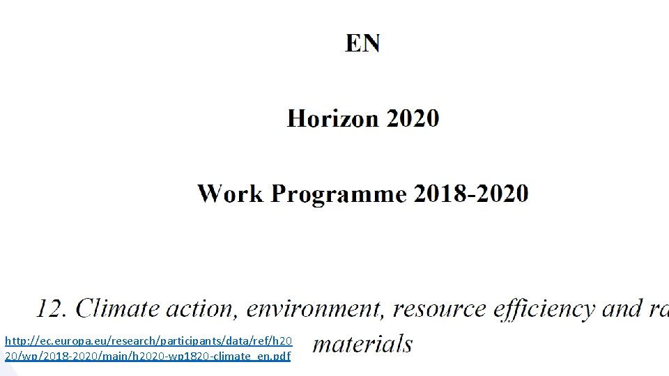 http: //ec. europa. eu/research/participants/data/ref/h 20 20/wp/2018 -2020/main/h 2020 -wp 1820 -climate_en. pdf http: //ec. europa. eu/research/participants/data/ref/h 20 20/wp/2018 -2020/main/h 2020 -wp 1820 -climate_en. pdf