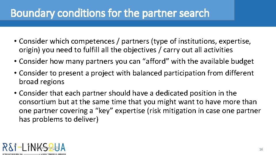 Boundary conditions for the partner search • Consider which competences / partners (type of Boundary conditions for the partner search • Consider which competences / partners (type of
