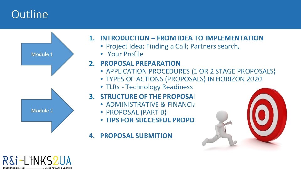 Outline Module 1 Module 2 1. INTRODUCTION – FROM IDEA TO IMPLEMENTATION • Project Outline Module 1 Module 2 1. INTRODUCTION – FROM IDEA TO IMPLEMENTATION • Project