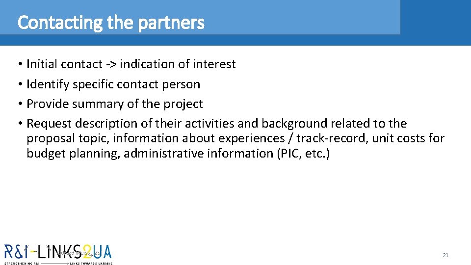 Contacting the partners • Initial contact -> indication of interest • Identify specific contact Contacting the partners • Initial contact -> indication of interest • Identify specific contact