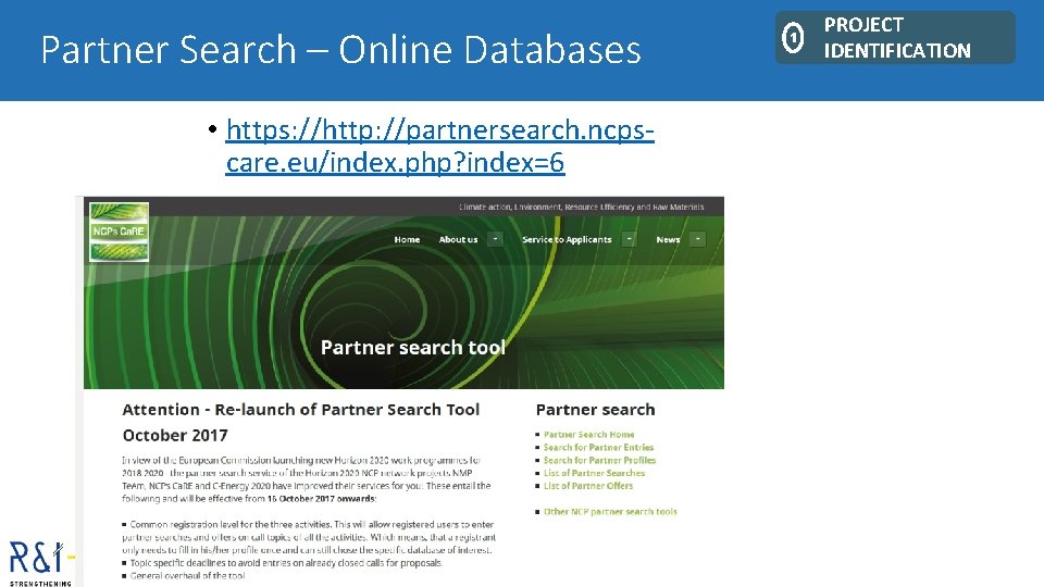 Partner Search – Online Databases • https: //http: //partnersearch. ncpscare. eu/index. php? index=6 1 Partner Search – Online Databases • https: //http: //partnersearch. ncpscare. eu/index. php? index=6 1
