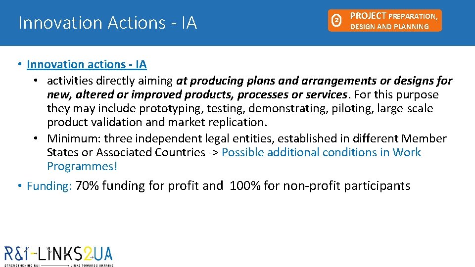 Innovation Actions - IA 2 PROJECT PREPARATION, DESIGN AND PLANNING • Innovation actions - Innovation Actions - IA 2 PROJECT PREPARATION, DESIGN AND PLANNING • Innovation actions -